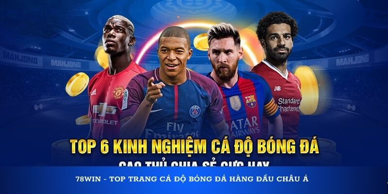 78Win - top trang cá độ bóng đá hàng đầu Châu Á